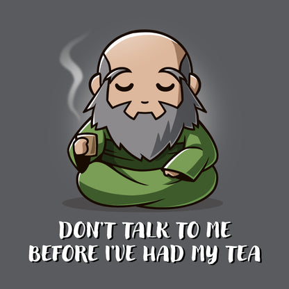 Premium Cotton T-shirt_TeeTurtle charcoal gray Don't Talk To Me Before I've Had My Tea apparel featuring Iroh sitting down with a calm expression and holding a steaming mug of tea.