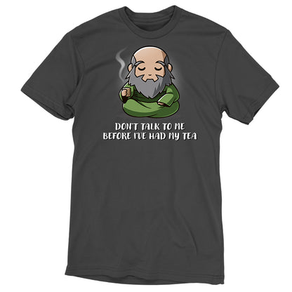 Premium Cotton T-shirt_TeeTurtle charcoal gray Don't Talk To Me Before I've Had My Tea apparel featuring Iroh sitting down with a calm expression and holding a steaming mug of tea.