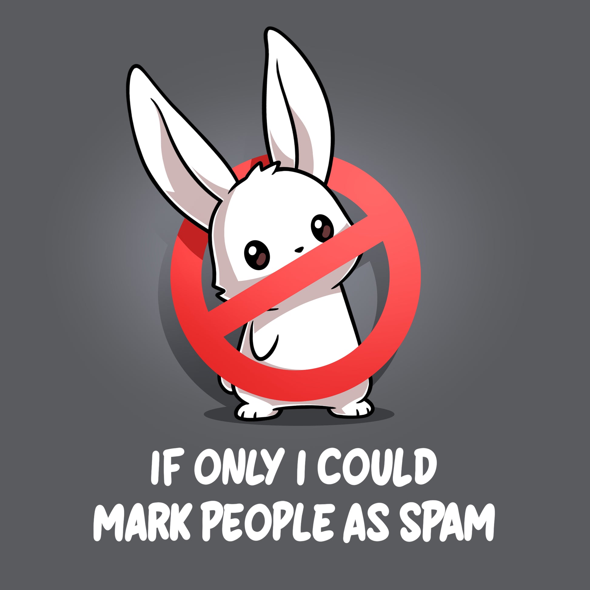 Premium Cotton T-shirt_TeeTurtle charcoal gray If Only I Could Mark People As Spam apparel featuring a bunny with a “stop“ sign composed of a red circle with a strikethrough line blocking its body, and the caption, “If Only I Could Mark People As Spam“.