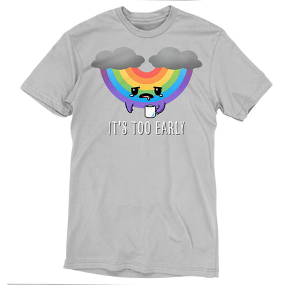 Premium Cotton T-shirt - A super soft, silver apparel featuring a frowning rainbow beneath gray clouds, holding a coffee cup with the text "IT'S TOO EARLY," called It's Too Early from monsterdigital.