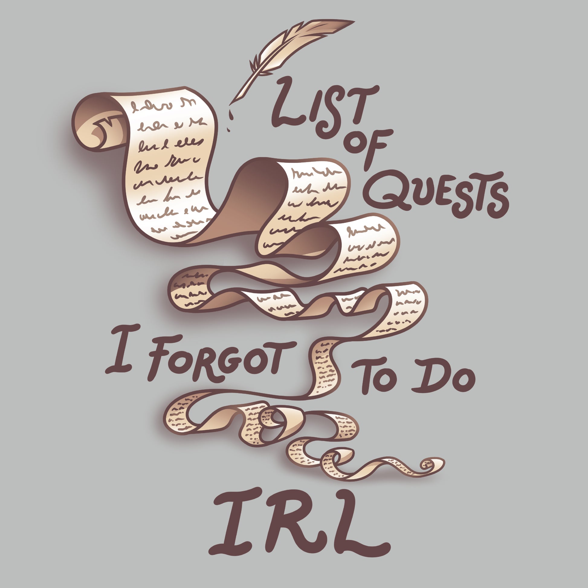 Premium Cotton T-shirt_TeeTurtle Unfinished Quests silver gray t-shirt featuring a long, brownish-tan scroll with script like text giving it a vintage look and a feather quill pen in the top right. "LIST OF QUESTS I FORGOT TO DO IRL" is written around the scroll. 