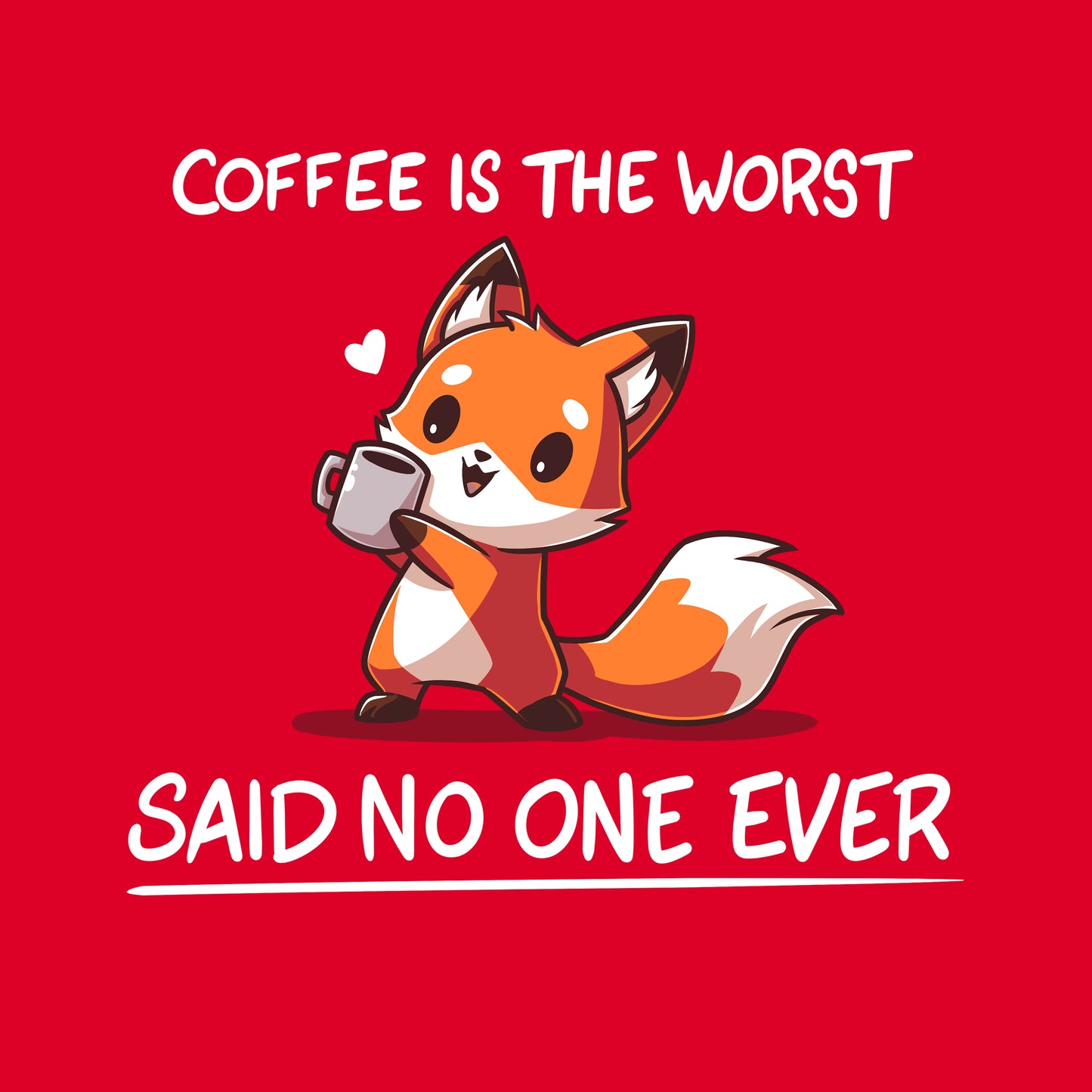 Premium Cotton T-shirt_Teeturtle Coffee Is The Worst... Said No One Ever Garnet Red Featuring a cute little fox gripping a cup of coffee in their paws with 'Coffee is the Worst' above and 'Said No One Ever' below.