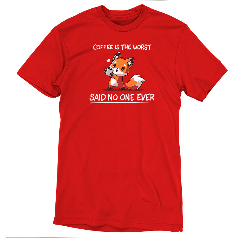 Premium Cotton T-shirt_Teeturtle Coffee Is The Worst... Said No One Ever Garnet Red Featuring a cute little fox gripping a cup of coffee in their paws with 'Coffee is the Worst' above and 'Said No One Ever' below.