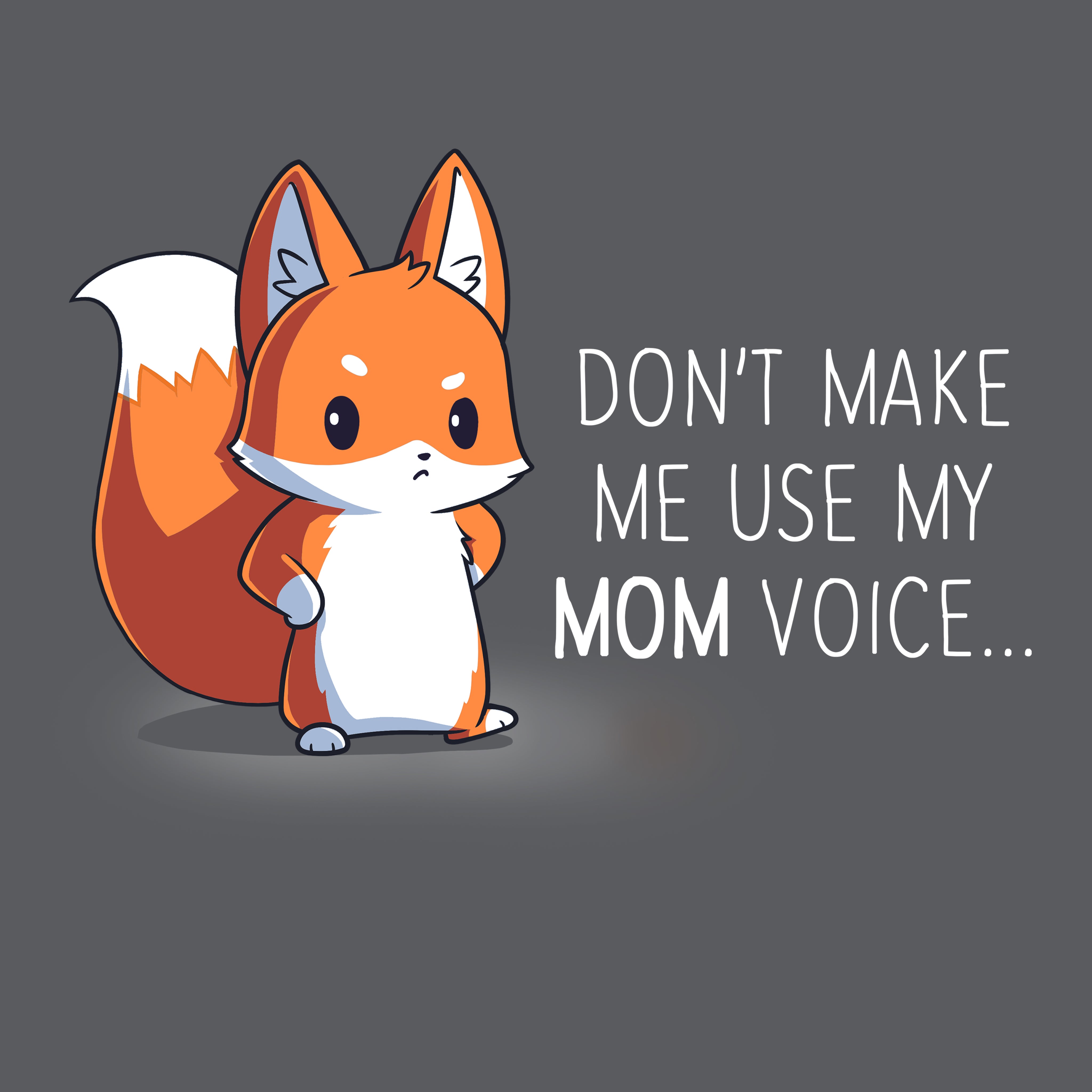 Don't Make Me Use My Mom Voice Funny, cute & nerdy tshirts TeeTurtle