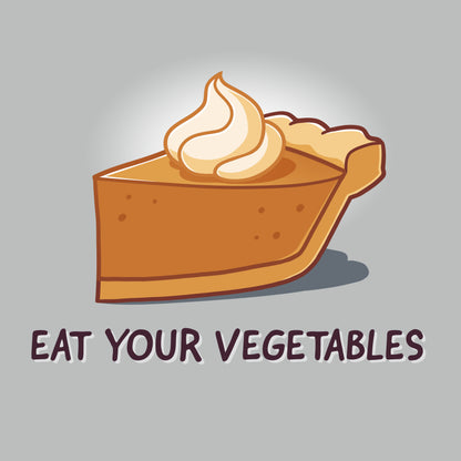 Premium Cotton T-shirt_TeeTurtle silver gray Eat Your Vegetables apparel featuring a slice of pumpkin pie with whipped cream on top, and the caption, “Eat Your Vegetables“.