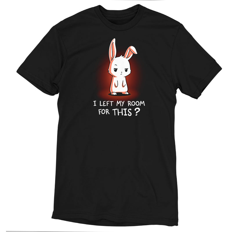 Black T-shirt in super soft cotton featuring a cartoon bunny and the text "I LEFT MY ROOM FOR THIS?" written in white below the bunny. This unisex tee combines comfort with playful style. The "I Left My Room For This?" from monsterdigital is perfect for anyone looking to add a touch of humor to their wardrobe.