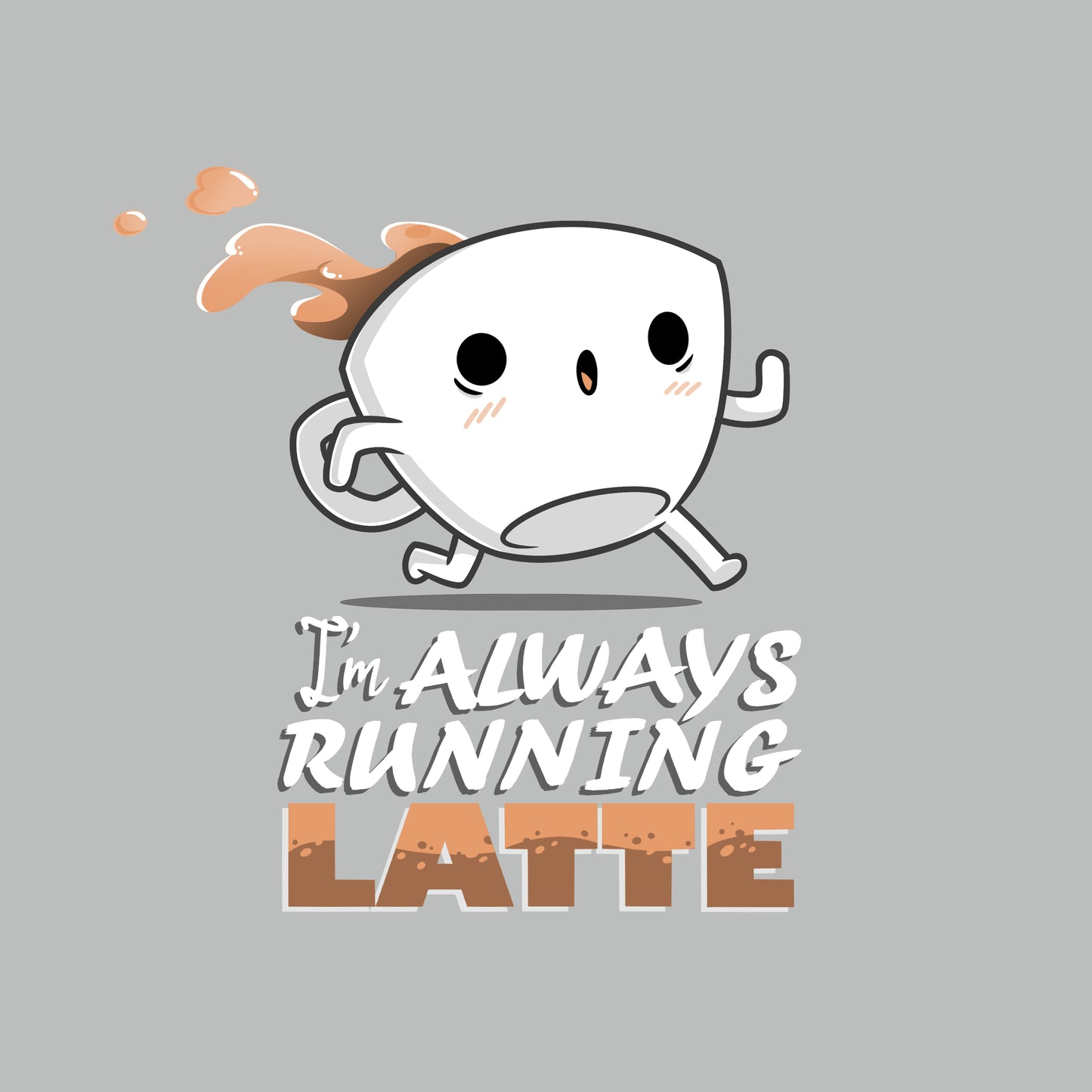 Premium Cotton T-shirt - A cartoon coffee cup with arms and legs spills coffee as it runs, accompanied by the text "I'm always running latte" on a gray background. This whimsical scene is showcased on a Super Soft Ringspun Cotton apparel from monsterdigital that adds humor to your time management struggles. The product name is I'm Always Running Latte.