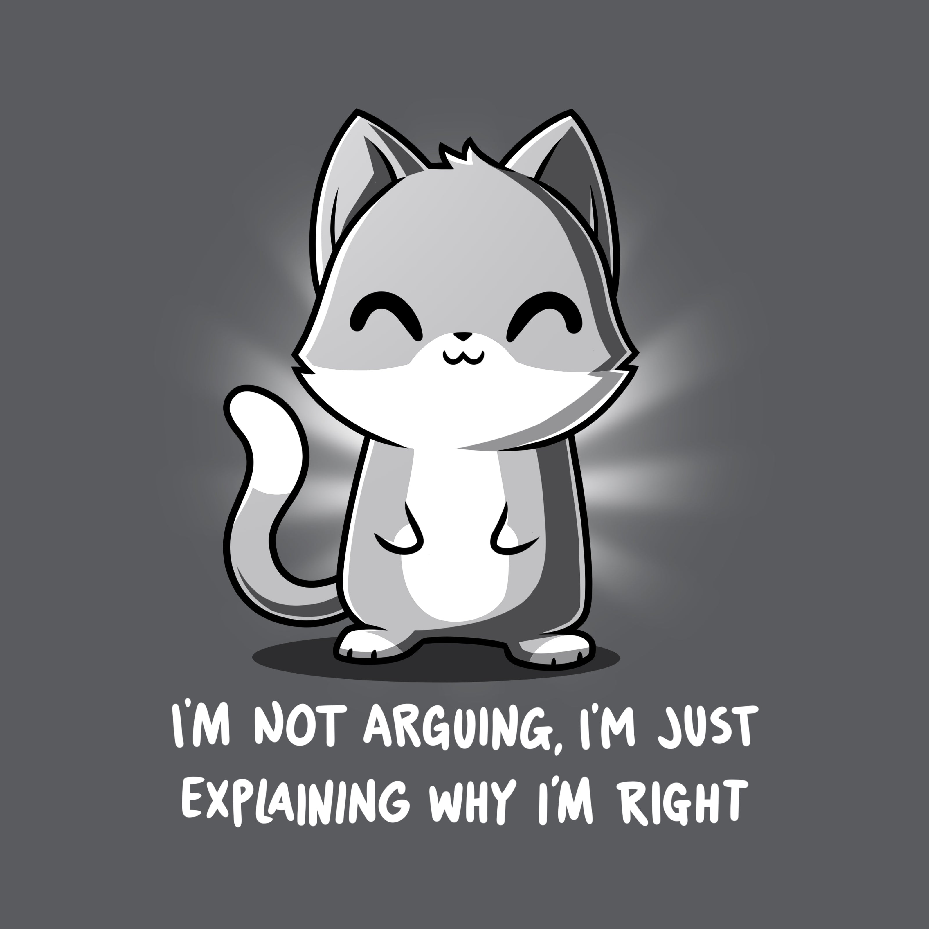 I'm Not Arguing. I'm Just Explaining Why I'm Right