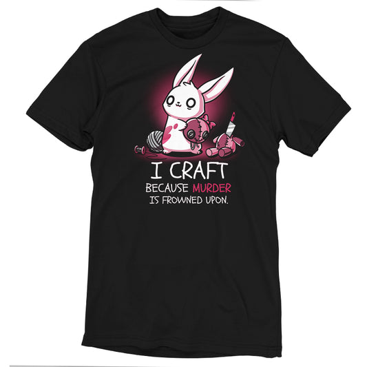 Murder is Frowned Upon by monsterdigital: Black T-shirt made from super soft cotton featuring a white bunny character holding knitting supplies and a stuffed bear with one button eye. The text reads: 