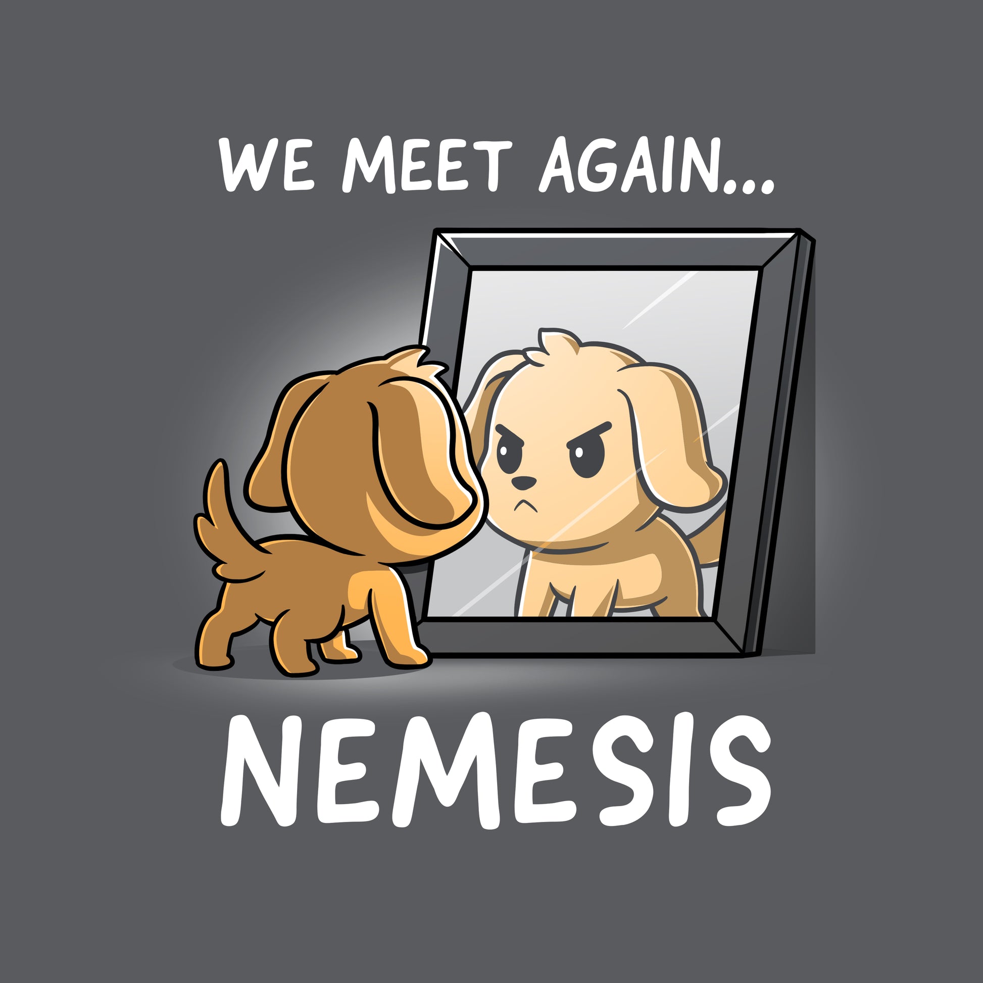 Premium Cotton T-shirt - A cartoon dog looks at its reflection in a mirror with an angry expression. The text above reads "WE MEET AGAIN..." and below "NEMESIS." This fun design is available on a super soft ringspun cotton tee, perfect for comfort and style. Get your Nemesis by monsterdigital today!