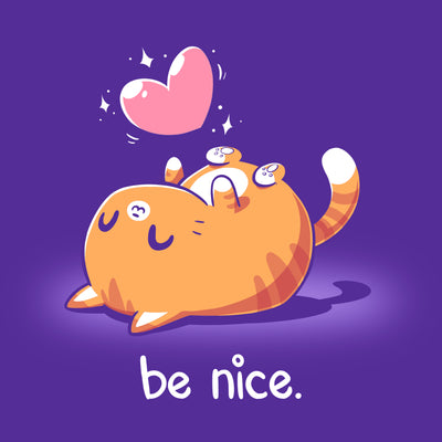 Premium Cotton T-shirt_Teeturtle purple Be Nice apparel featuring a happy orange cat laying on its back with a sparkling pink heart above it and the words 'be nice.' below.