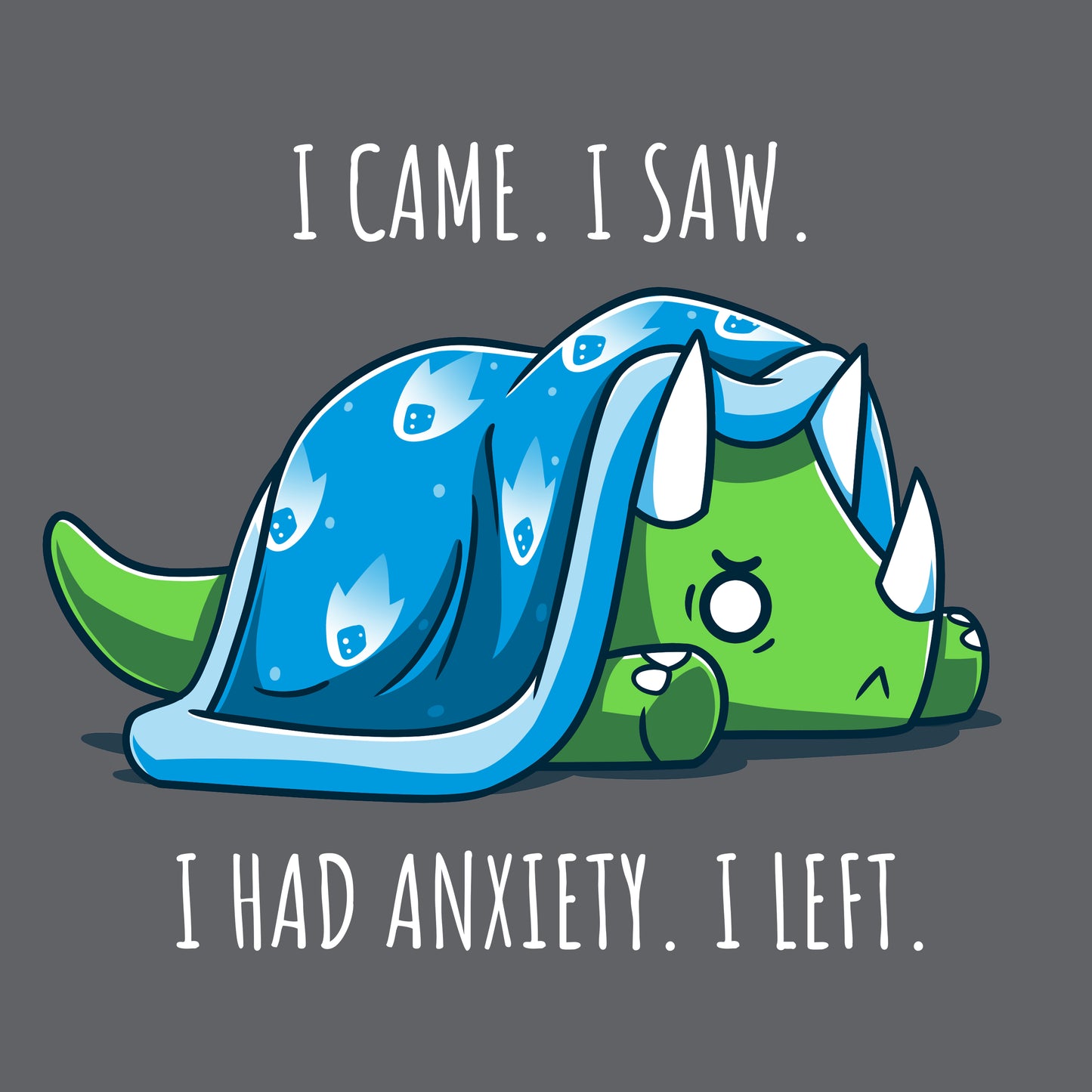 Premium Cotton T-shirt_Teeturtle I Had Anxiety. I Left. Charcoal Gray featuring an anxious-looking triceratops hiding under a weighted blanket with the word 'I came. I saw. I had Anxiety. I left.' written beneath.