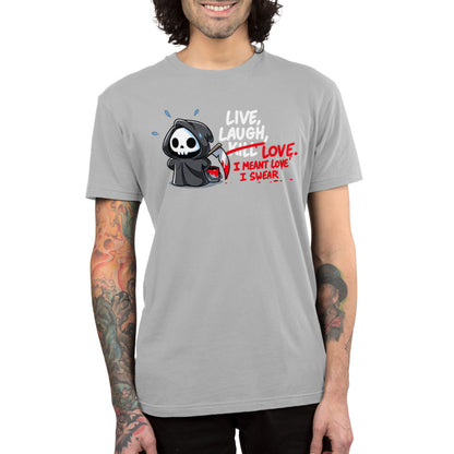 Premium Cotton T-shirt_TeeTurtle silver gray Live, Laugh, Kill featuring the Grim Reaper writing out, "Live, Laugh, Kill" with "Kill" crossed out and replaced with, "Love, I mean Love, I swear".