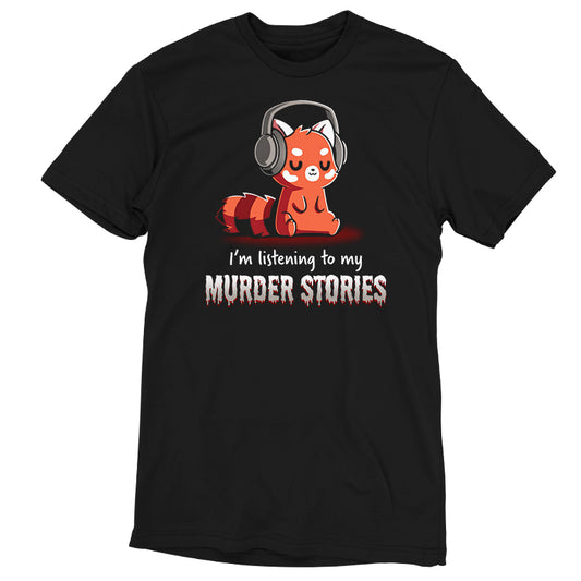 The Murder Stories T-shirt by monsterdigital featuring a cartoon red panda wearing headphones with the text 