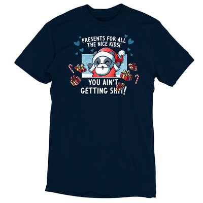 Premium Cotton T-shirt_TeeTurtle navy blue Presents For All The Nice Kids apparel featuring a panda in a Santa Claus outfit surrounded by presents saying, "Presents For All The Nice Kids, You Ain't Getting Shit!".