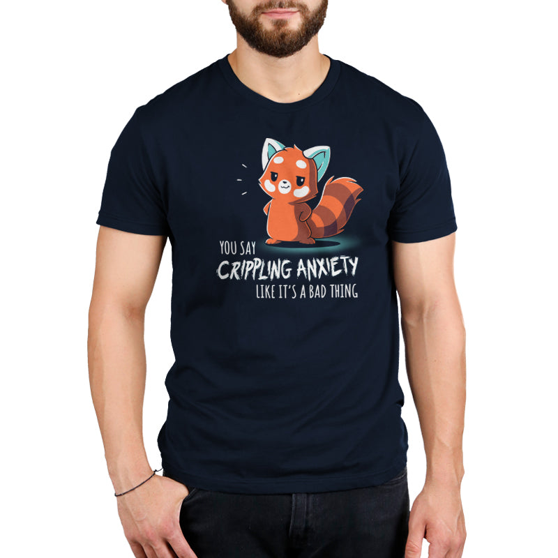 Premium Cotton T-shirt_TeeTurtle You Say Crippling Anxiety Like It's a Bad Thing navy blue t-shirt featuring a red panda smirking with its hands on its hips. The text reads "you say crippling anxiety like it's a bad thing."