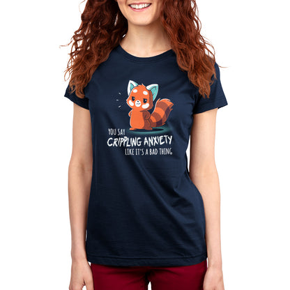 Premium Cotton T-shirt_TeeTurtle You Say Crippling Anxiety Like It's a Bad Thing navy blue t-shirt featuring a red panda smirking with its hands on its hips. The text reads "you say crippling anxiety like it's a bad thing."