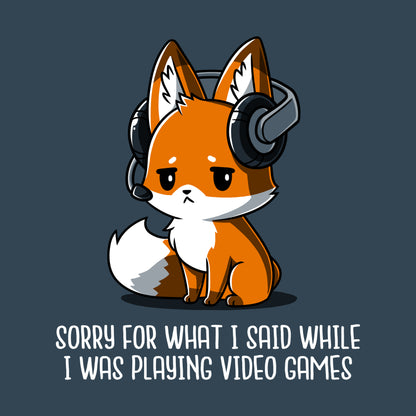 Premium Cotton T-shirt - A cartoon fox wearing a headset looks apologetic with the text "Sorry for what I said while I was playing video games" written below on a denim blue Sorry For What I Said, made from monsterdigital Super Soft Ringspun Cotton.