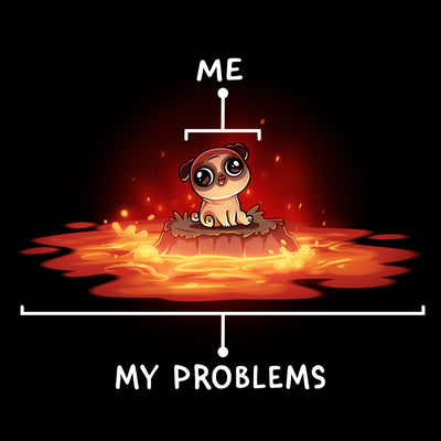 Premium Cotton T-shirt_TeeTurtle black Surrounded by Problems apparel featuring a pug sitting on a rock surrounded by lava, with the pub labeled, “Me”, and the lava being labeled, “My Problems”.