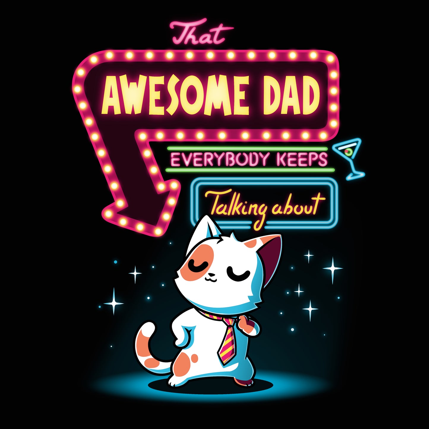 A cartoon cat wearing a tie stands confidently under a neon sign that reads "That Awesome Dad Everybody Keeps Talking About" with an arrow pointing to the cat, proudly showcased on a super soft ringspun cotton black t-shirt by monsterdigital called "That Awesome Dad.