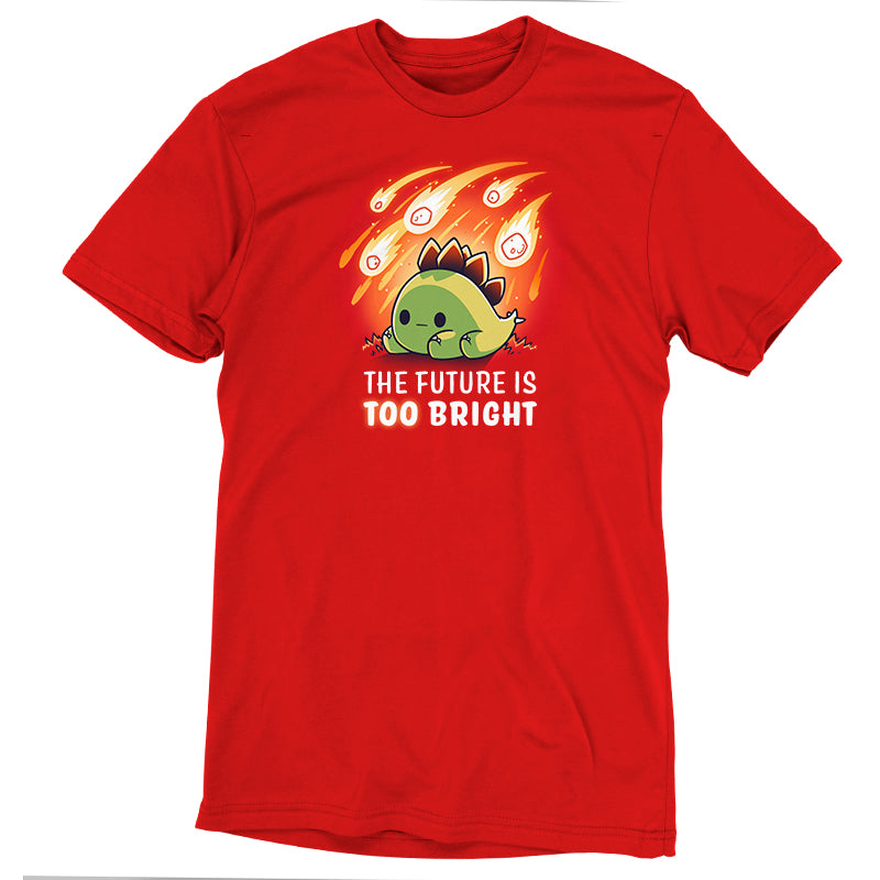 Premium Cotton T-shirt_Teeturtle The Future is Too Bright Red Featuring a little cartoon stegosaurus sitting in front of five falling meteors with the words 'The Future is too bright' beneath.