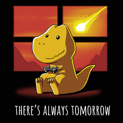 Premium Cotton T-shirt_Teeturtle There's Always Tomorrow black t-shirt featuring a t-rex playing a video game indoors while a meteor is in the sky outside the window. The text below reads "There's Always Tomorrow."