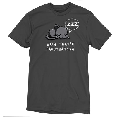Premium Cotton T-shirt_TeeTurtle charcoal gray Wow That’s Fascinating apparel featuring a sleeping cat with a "ZZZ" thought bubble. Caption reads, "wow that's fascinating".