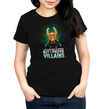 A Marvel Loki-themed black women's t-shirt, named "I Still Believe in Heroes but I Prefer Villains," that proudly declares allegiance to villains.