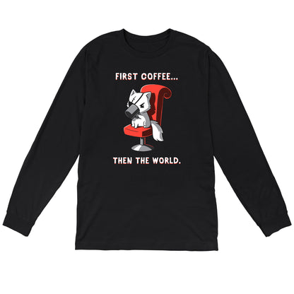 Long Sleeve T-shirt_TeeTurtle black First Coffee... Then the World. Featuring a white cat with an eyepatch drinking coffee on a red chair, saying, "First Coffee... Then the World".