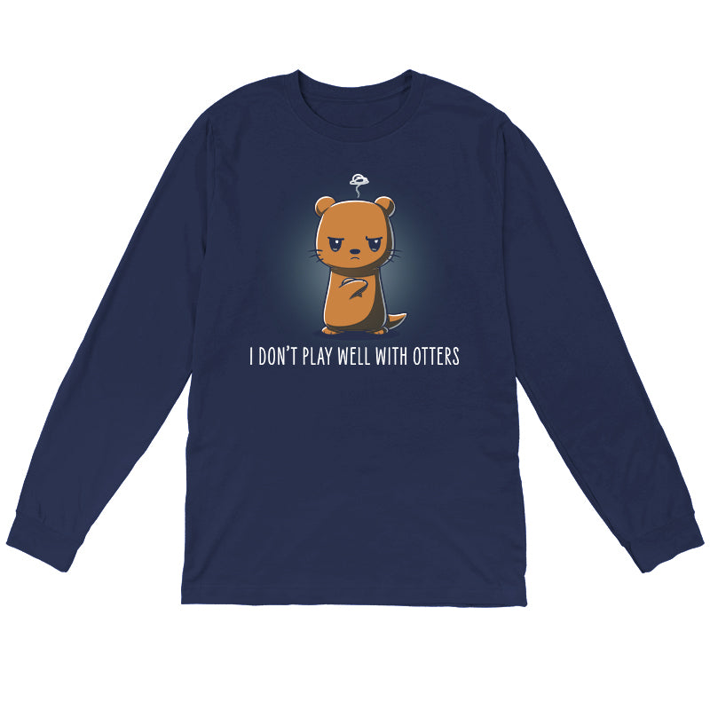 Long Sleeve T-shirt_TeeTurtle I Don't Play Well With Otters V1 navy blue t-shirt featuring a cartoon otter who stands with an angry expression and crossed arms with the caption "I don't play well with otters".