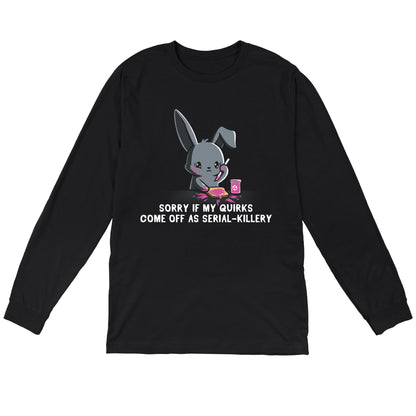 Long Sleeve T-shirt_Illustration of a cartoon bunny spreading pink jam on toast with the caption "SORRY IF MY QUIRKS COME OFF AS SERIAL-KILLERY" below it. This monsterdigital original is printed on a super soft ringspun cotton Serial-Killery apparel.