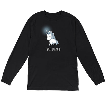 Long Sleeve T-shirt_Stabby the Unicorn, with an angry expression and a twisted horn, stands on a black background of this super soft ringspun cotton black apparel from monsterdigital. The text "I WILL CUT YOU" is written boldly below him.