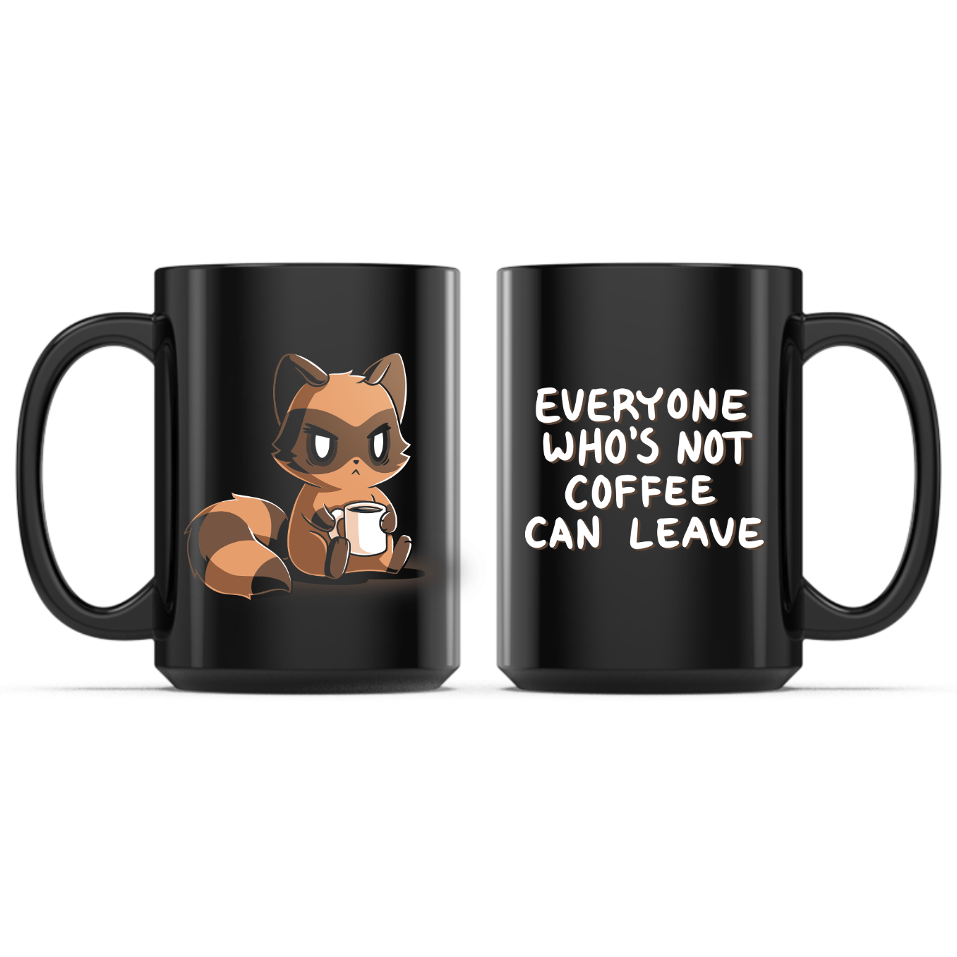 Ceramic Mug_TeeTurtle Everyone Who's Not Coffee Can Leave black mug featuring a grumpy raccoon holding a coffee mug with the caption, “Everyone Who's Not Coffee Can Leave“.