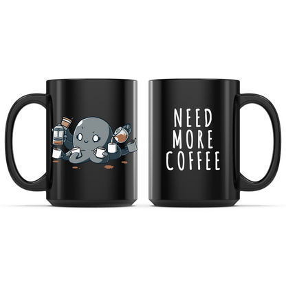 Ceramic Mug_TeeTurtle Need More Coffee (Octopus) black mug featuring a caffeinated octopus holding several cups of coffee, with the caption, “Need More Coffee“.