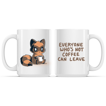 Ceramic Mug_TeeTurtle Everyone Who's Not Coffee Can Leave white mug featuring a grumpy raccoon holding a coffee mug with the caption, “Everyone Who's Not Coffee Can Leave“.