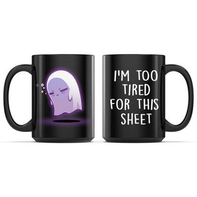 Ceramic Mug_TeeTurtle I'm Too Tired for This Sheet black mug featuring a tired ghost.