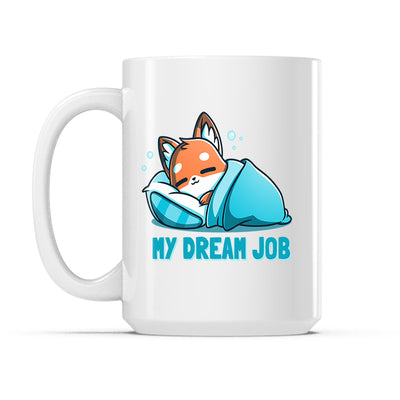 Ceramic Mug_TeeTurtle My Dream Job white mug featuring a sleeping fox curled up in a blanket.