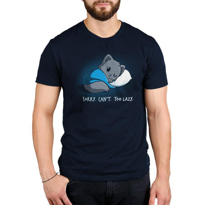 A man wearing a TeeTurtle sassy t-shirt that says "Sorry. Can't. Too Lazy." can't be the problem.