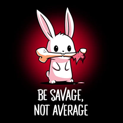 Be Be Savage, Not Average in a TeeTurtle t-shirt.