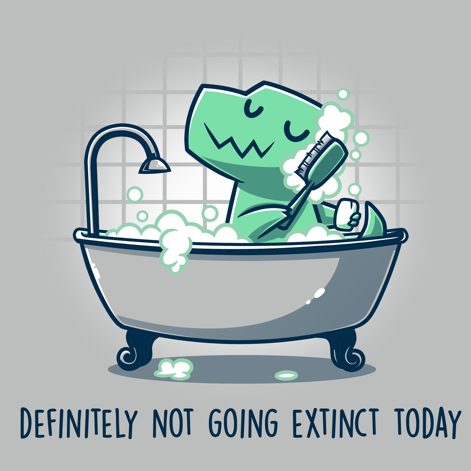 Premium Cotton T-shirt_Teeturtle Definitely Not Going Extinct Today silver gray t-shirt featuring a dinosaur enjoying a bubble bath in a clawfoot tub, holding a brush. The text below reads, “Definitely not going extinct today."