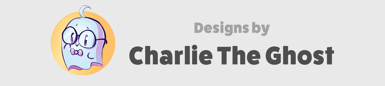 Designs by Charlie the Ghost