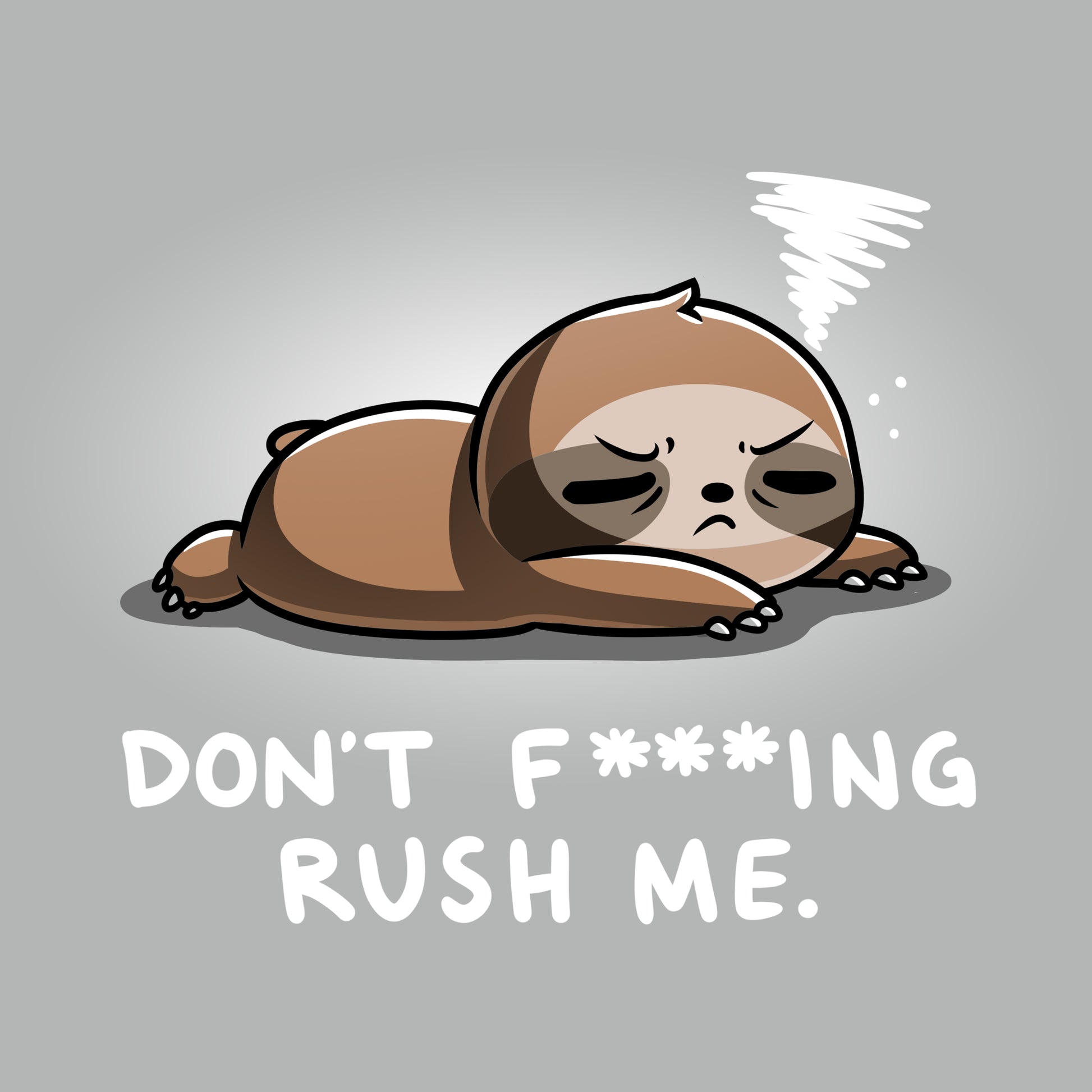 A TeeTurtle Don't F***ing Rush Me cartoon of a sloth.