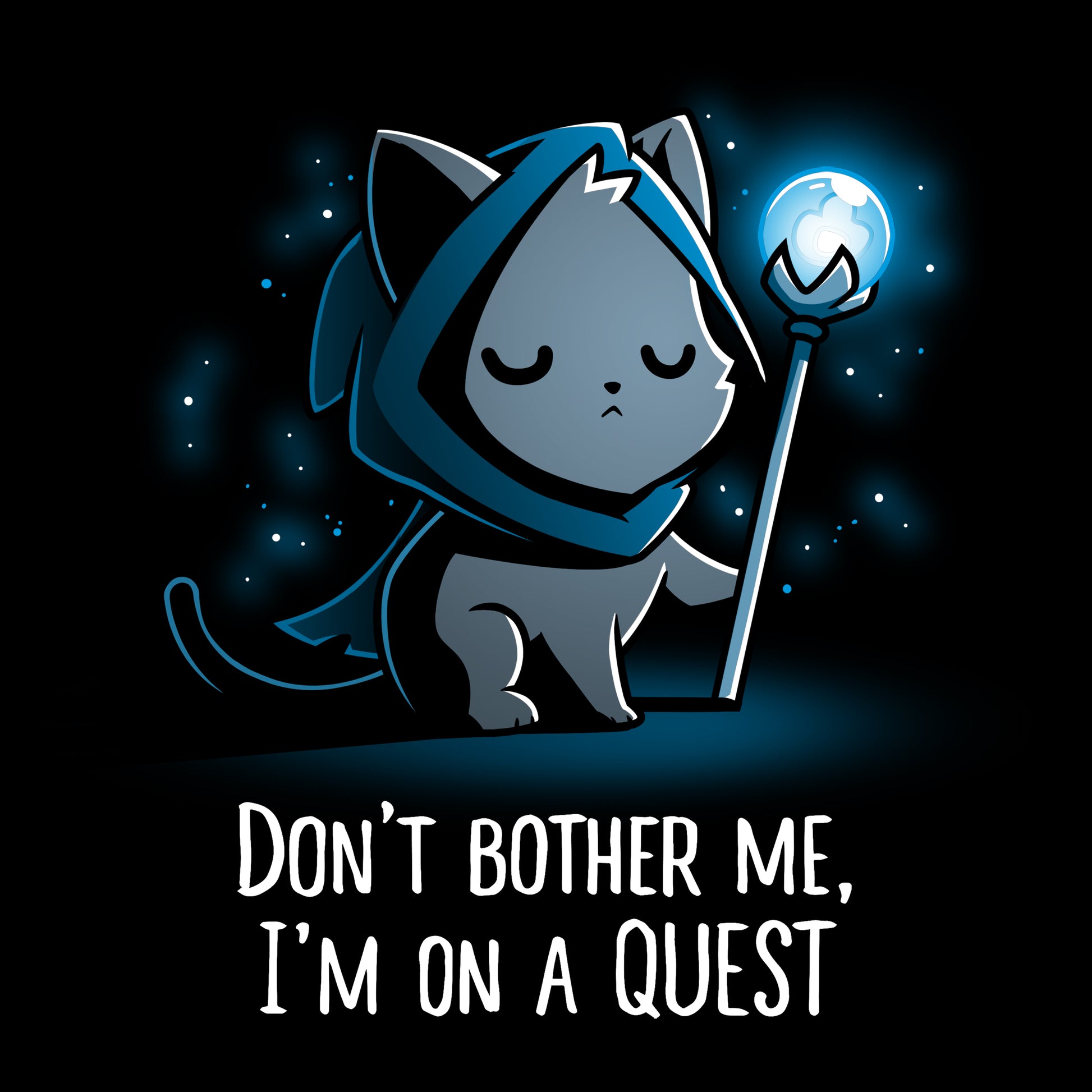 Don't Bother Me, I'm on a Quest wearing my cloak." - TeeTurtle