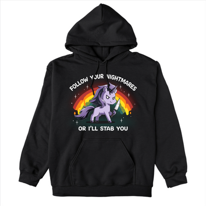 Pullover Hoodie_TeeTurtle black Follow Your Nightmares Pullover Hoodie featuring a light purple unicorn holding a knife in front of a drippy rainbow. The unicorn is smirking. The text reads "Follow Your Nightmares Or I'll Stab You." 