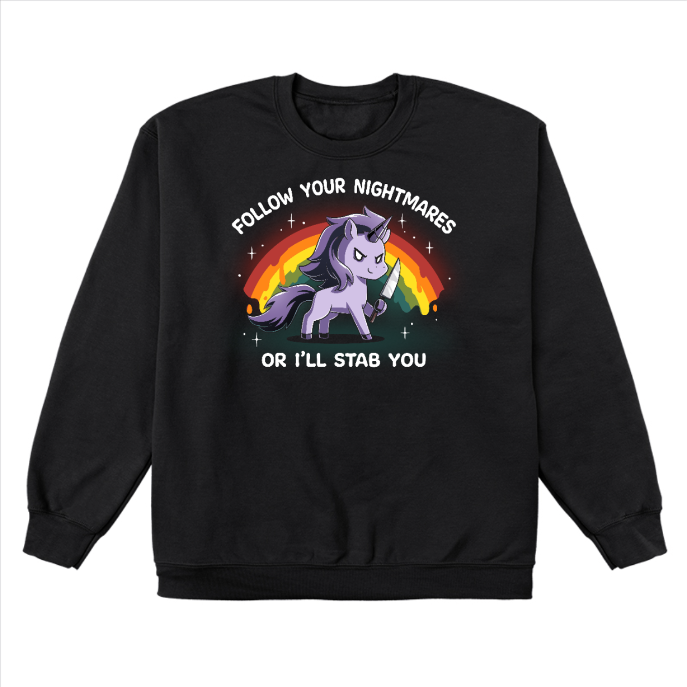 Crew Neck Sweatshirt_TeeTurtle black Follow Your Nightmares Crew Neck Sweatshirt featuring a light purple unicorn holding a knife in front of a drippy rainbow. The unicorn is smirking. The text reads "Follow Your Nightmares Or I'll Stab You." 