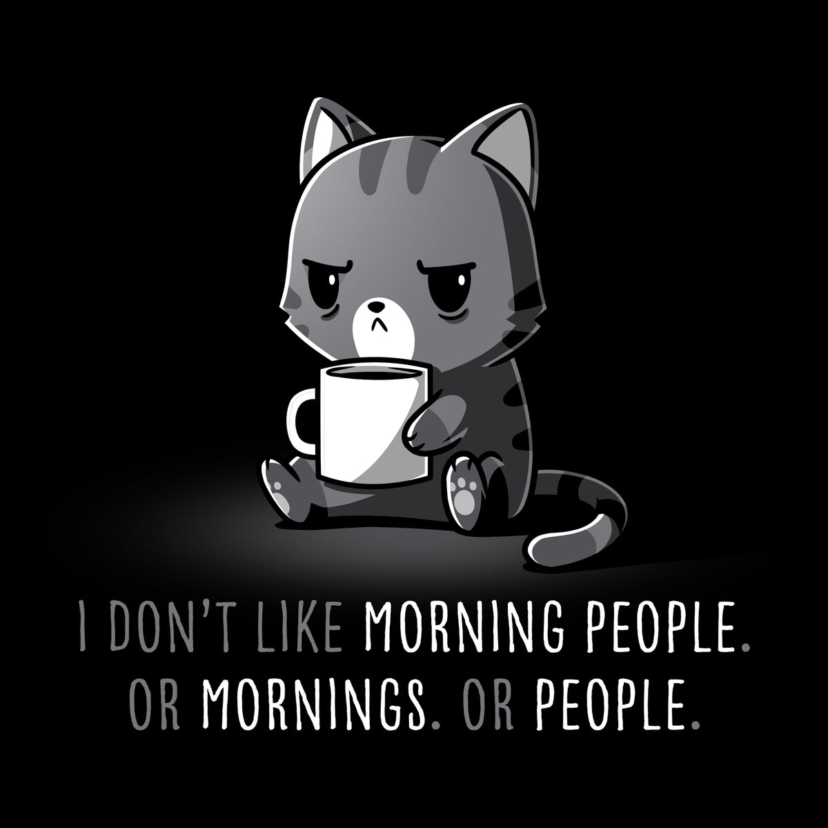 I Don’t Like Morning People. Or Mornings. Or People. | Funny, cute,& nerdy t-shirts