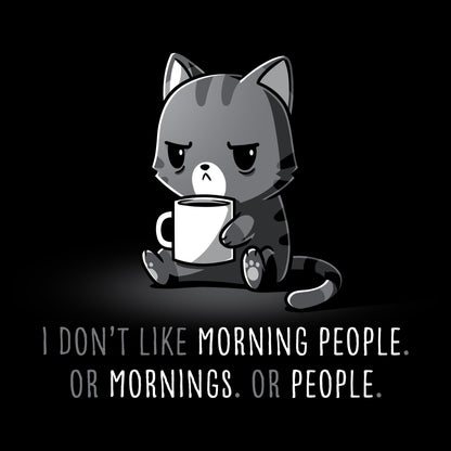 I don't like morning people in my TeeTurtle I Don’t Like Morning People. Or Mornings. Or People. black t-shirt.