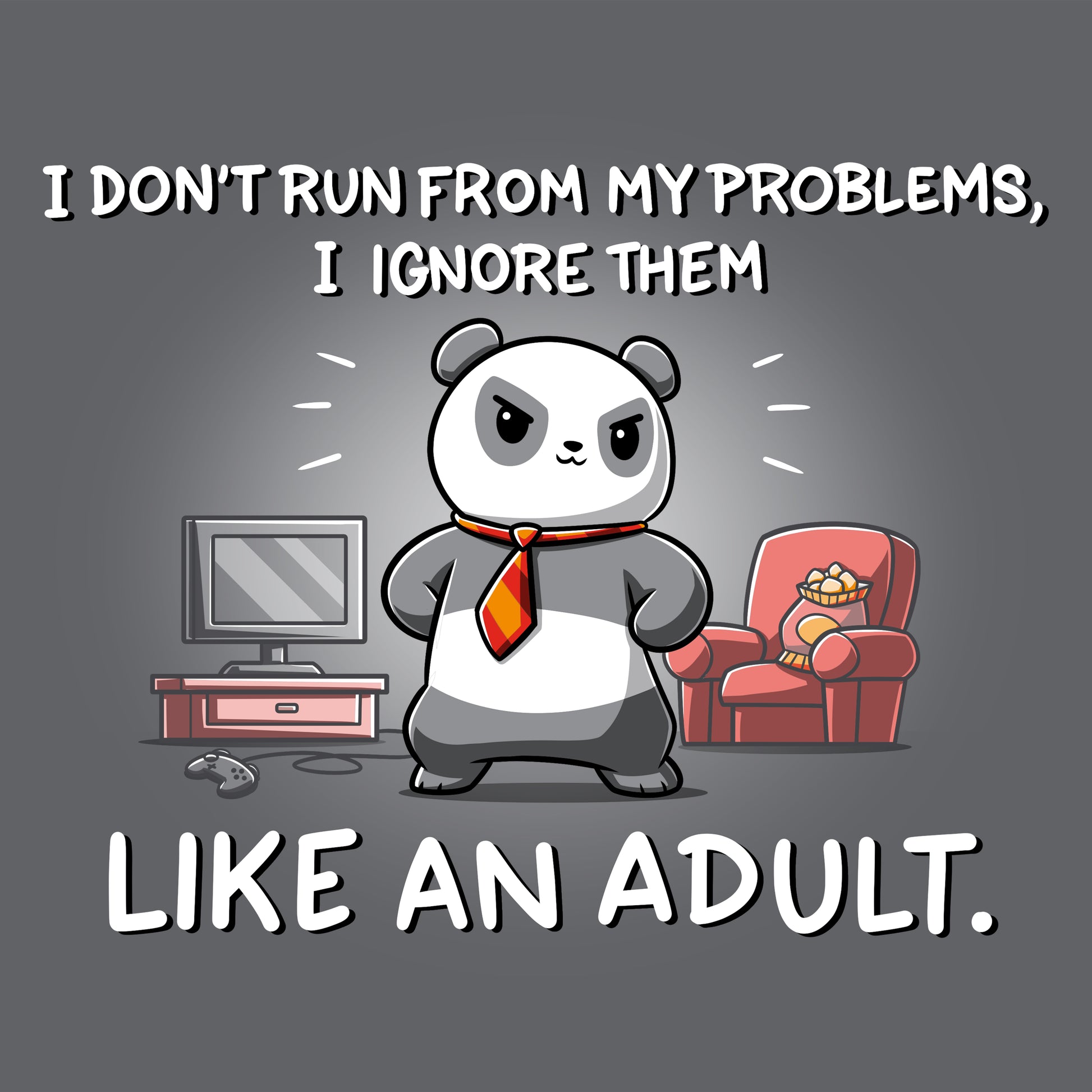 I don't TeeTurtle from my problems, I ignore them like an adult in a tee.