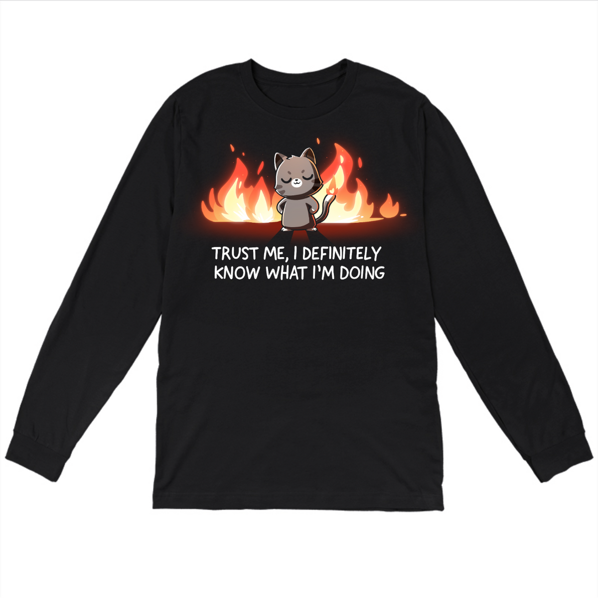 Long Sleeve T-shirt_TeeTurtle black I Definitely Know What I'm Doing Long Sleeve T-shirt featuring a smug gray cat standing confidently in front of bright flames with the text "Trust Me, I Definitely Know What I'm Doing."