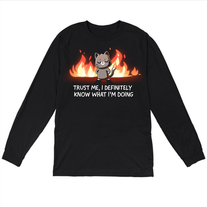 Long Sleeve T-shirt_TeeTurtle black I Definitely Know What I'm Doing Long Sleeve T-shirt featuring a smug gray cat standing confidently in front of bright flames with the text "Trust Me, I Definitely Know What I'm Doing."